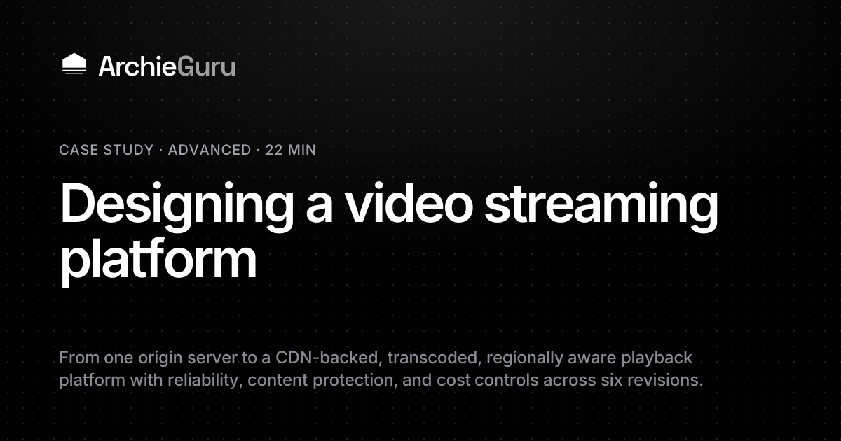 Designing a video streaming platform | ArchieGuru Case Study